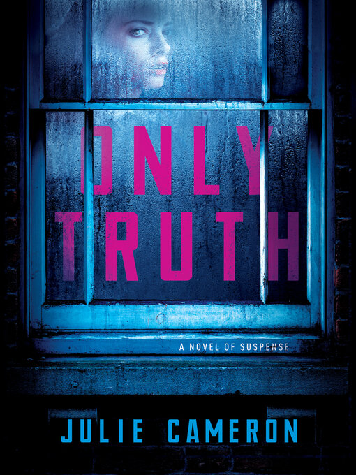 Title details for Only Truth by Julie Cameron - Available